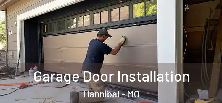  Garage Door Installation Hannibal - MO